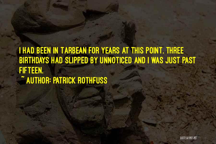 Fifteen Years Quotes By Patrick Rothfuss