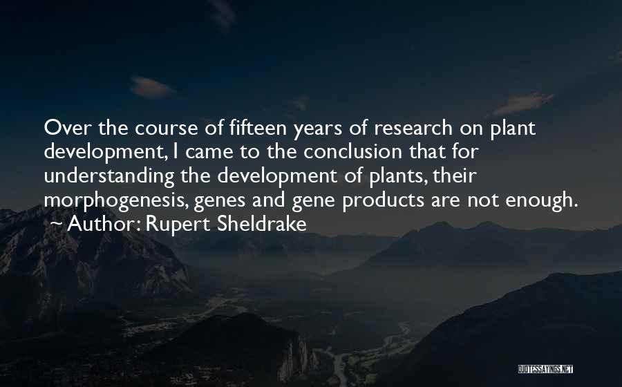 Fifteen Years Quotes By Rupert Sheldrake