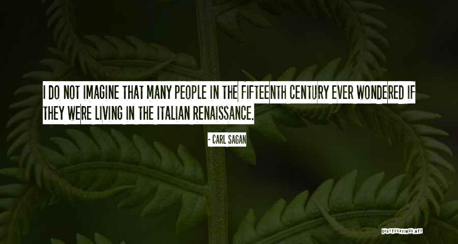 Fifteenth Century Quotes By Carl Sagan Fifteenth Century Quotes By Carl Sagan