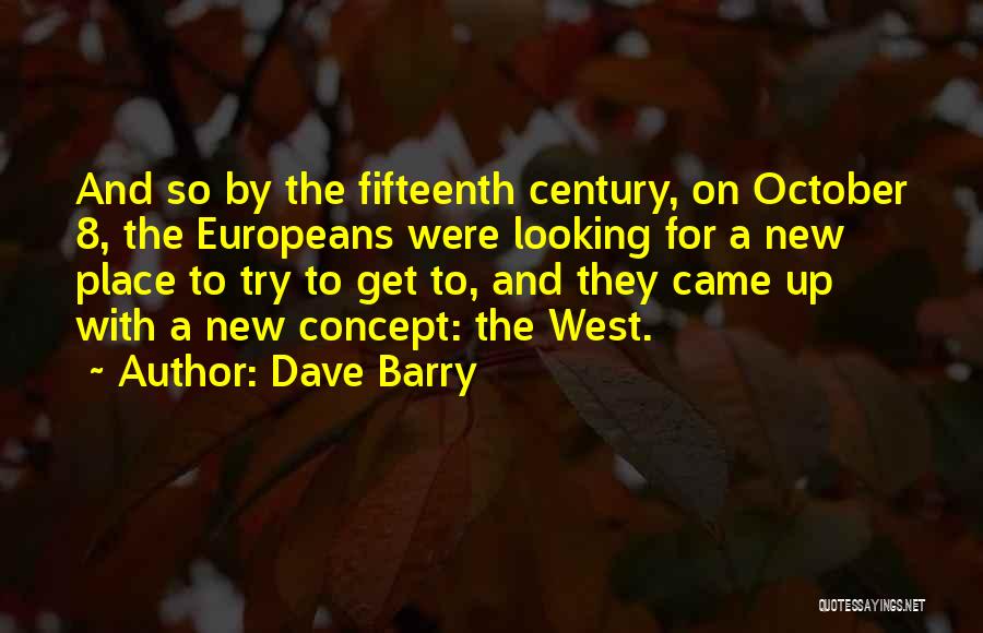 Fifteenth Century Quotes By Dave Barry