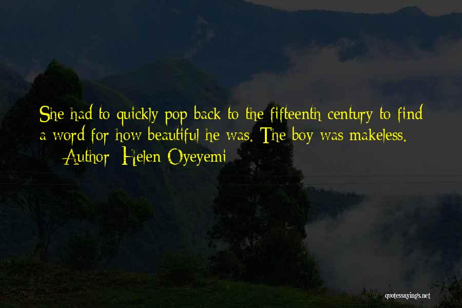 Fifteenth Century Quotes By Helen Oyeyemi
