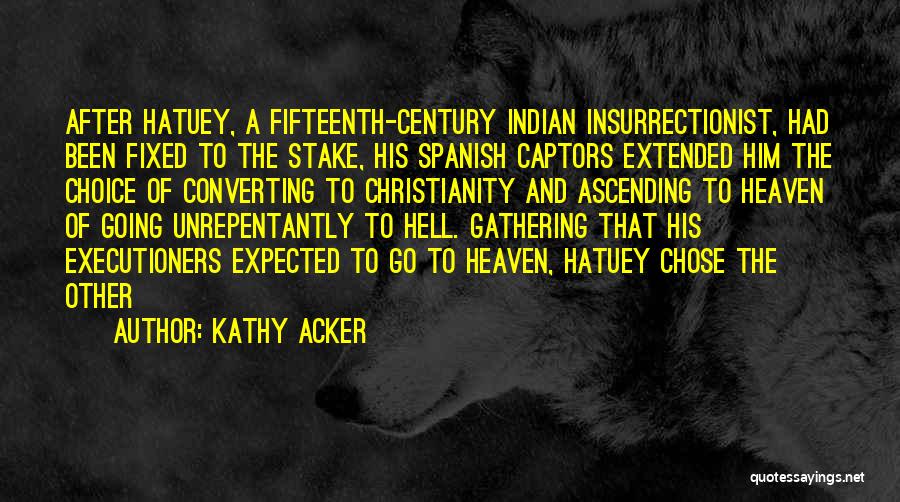 Fifteenth Century Quotes By Kathy Acker