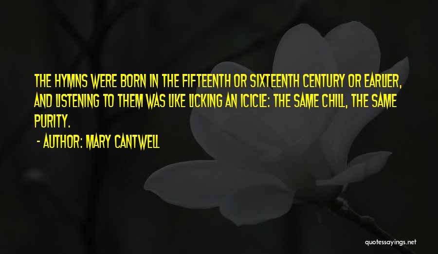 Fifteenth Century Quotes By Mary Cantwell