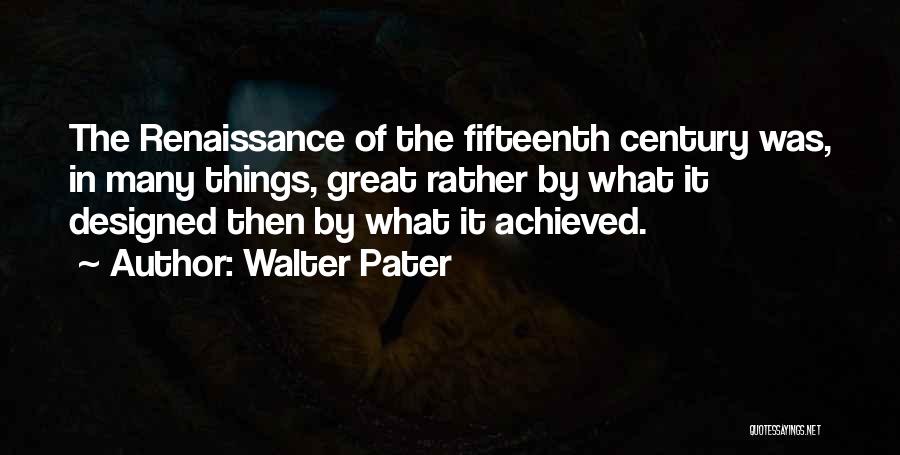 Fifteenth Century Quotes By Walter Pater
