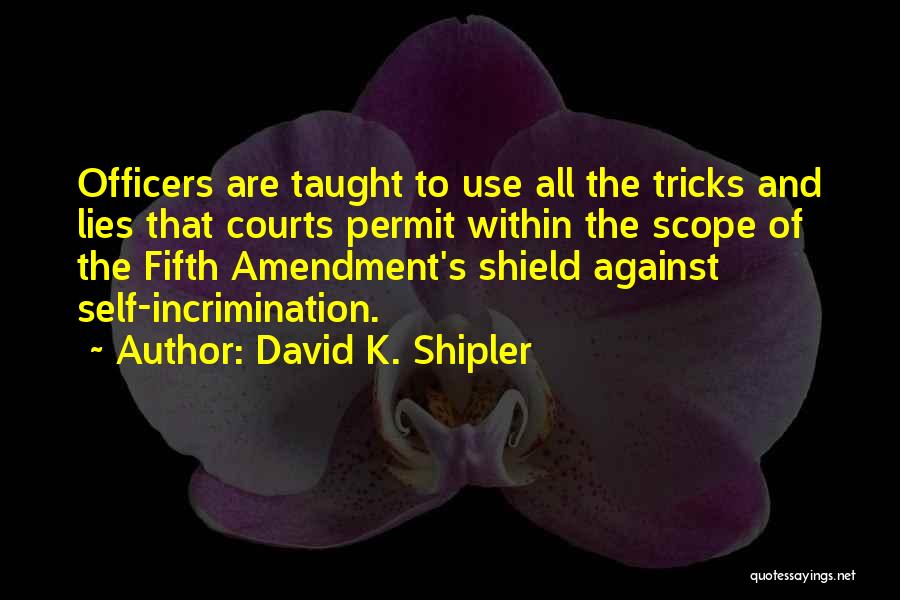 Fifth Amendment Quotes By David K. Shipler