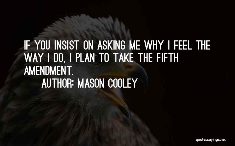 Fifth Amendment Quotes By Mason Cooley