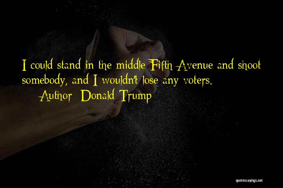 Fifth Avenue Quotes By Donald Trump