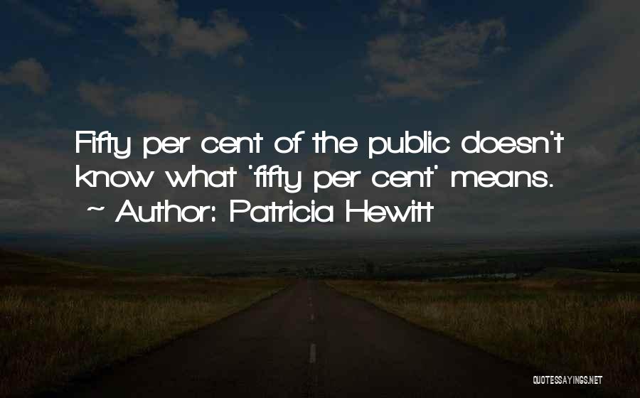 Fifty Cent Quotes By Patricia Hewitt