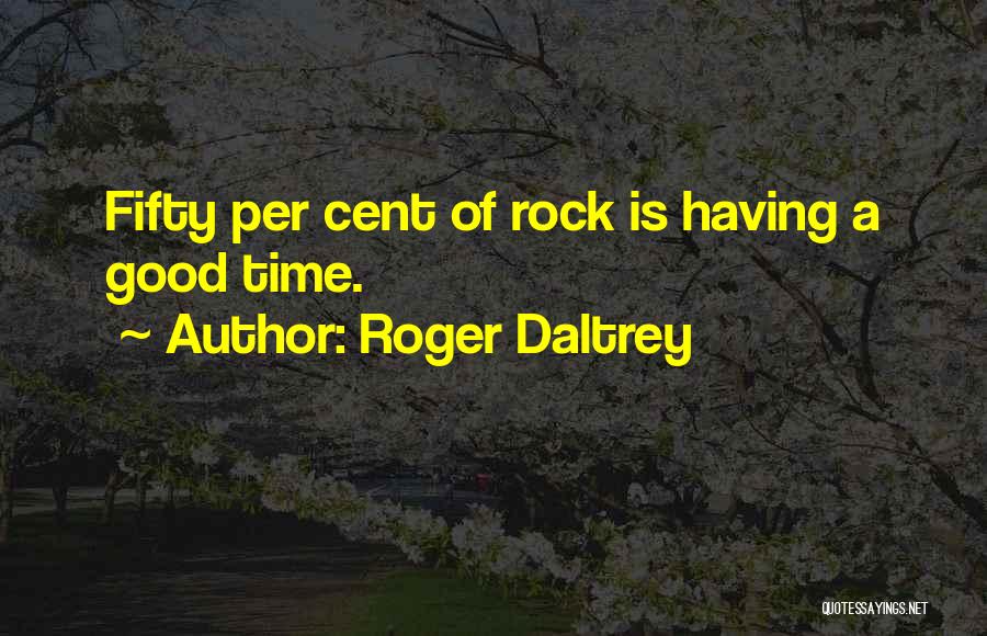 Fifty Cent Quotes By Roger Daltrey