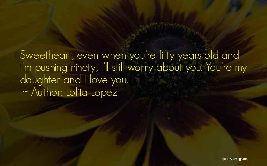 Fifty Fifty Quotes By Lolita Lopez