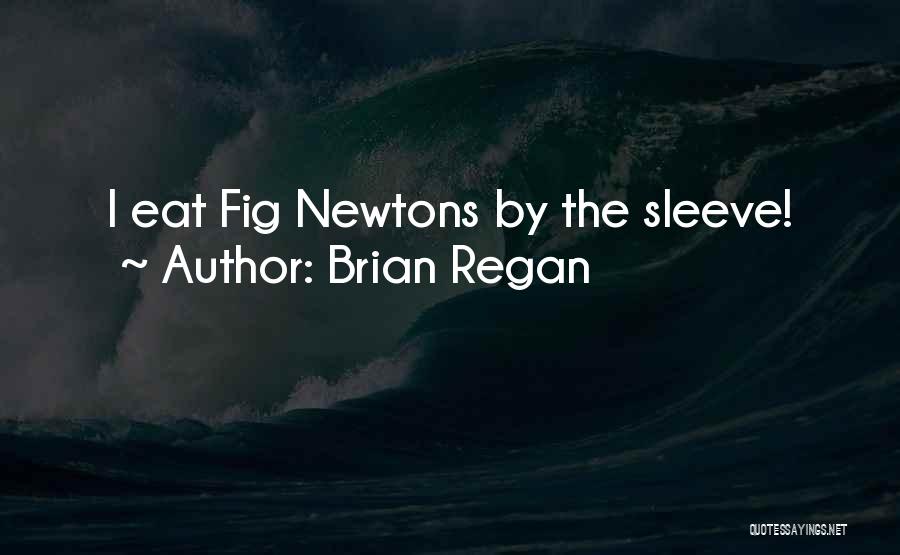 Fig Newton Quotes By Brian Regan