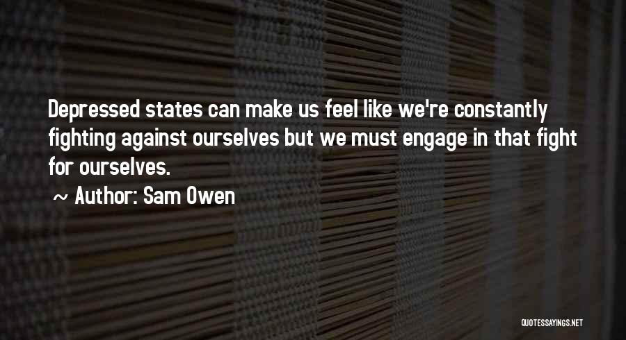 Fight Against Depression Quotes By Sam Owen