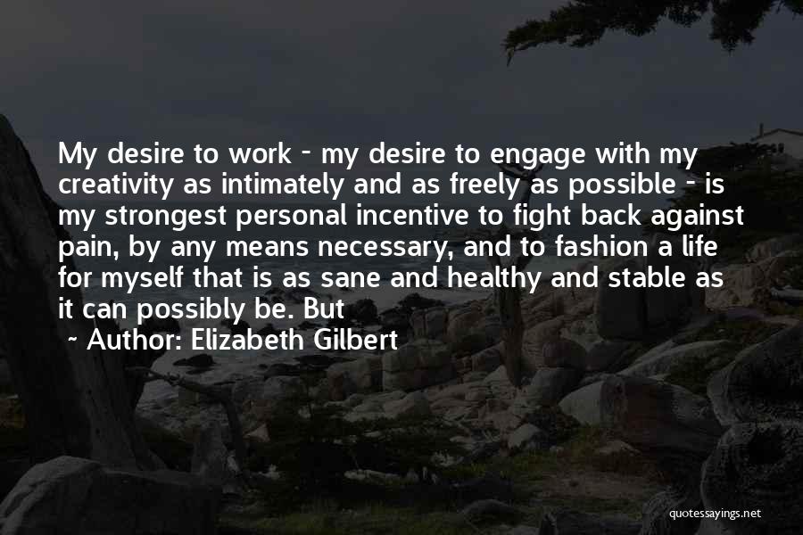 Fight Against Life Quotes By Elizabeth Gilbert