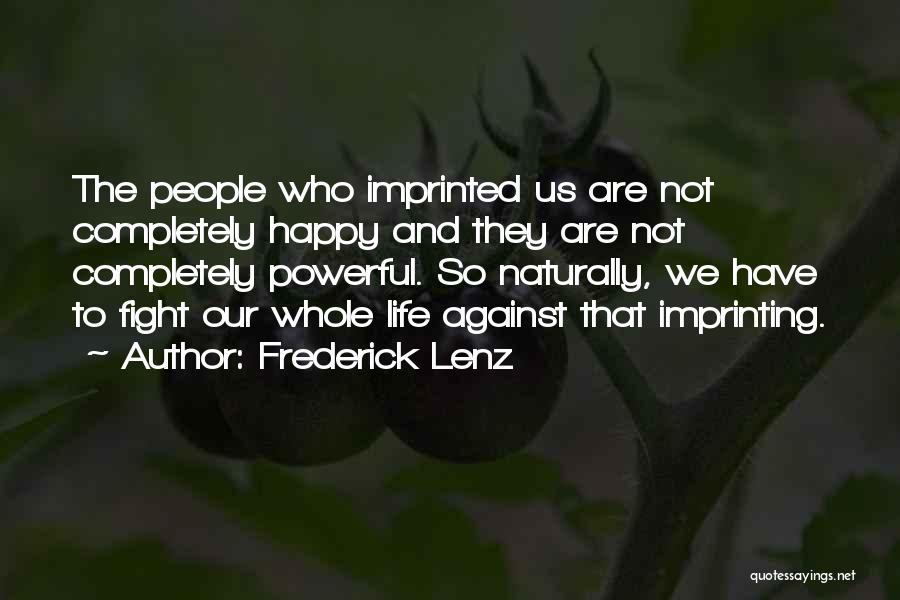 Fight Against Life Quotes By Frederick Lenz