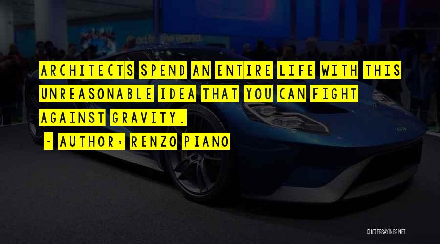 Fight Against Life Quotes By Renzo Piano