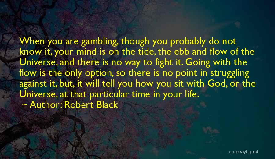 Fight Against Life Quotes By Robert Black