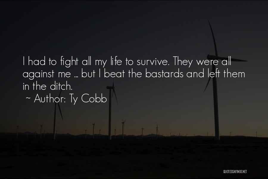 Fight Against Life Quotes By Ty Cobb