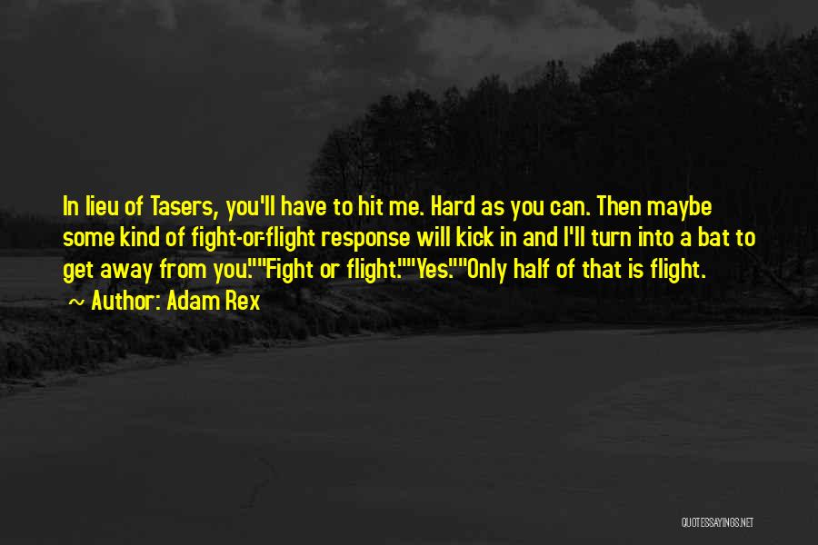 Fight And Flight Quotes By Adam Rex