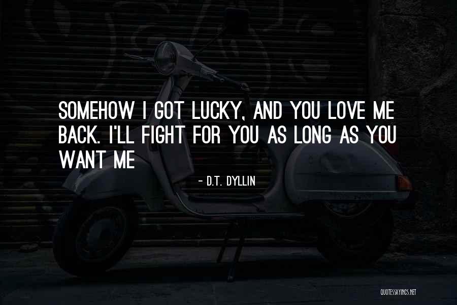 Fight Back Love Quotes By D.T. Dyllin