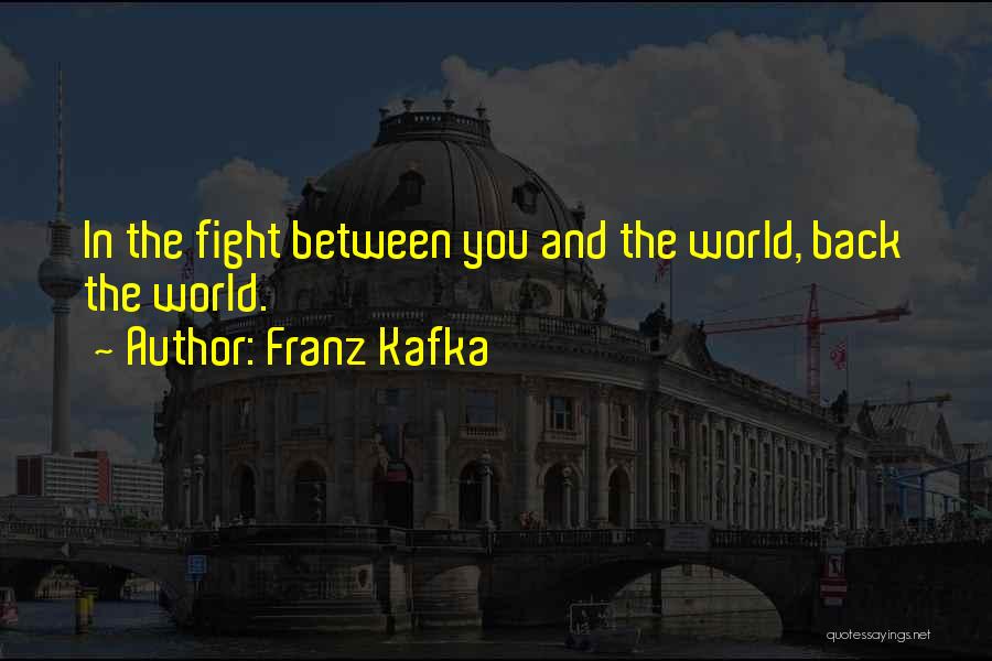 Fight Back Quotes By Franz Kafka