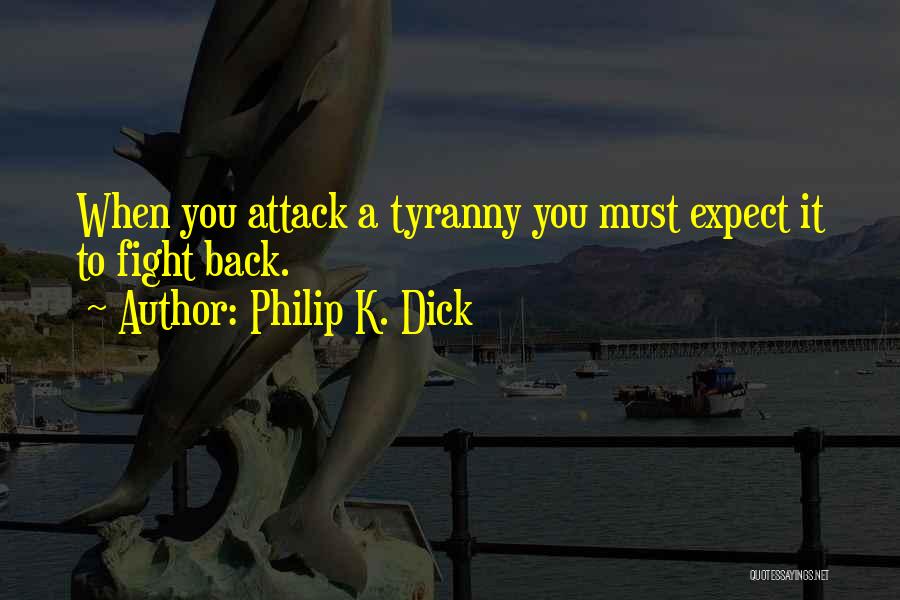 Fight Back Quotes By Philip K. Dick