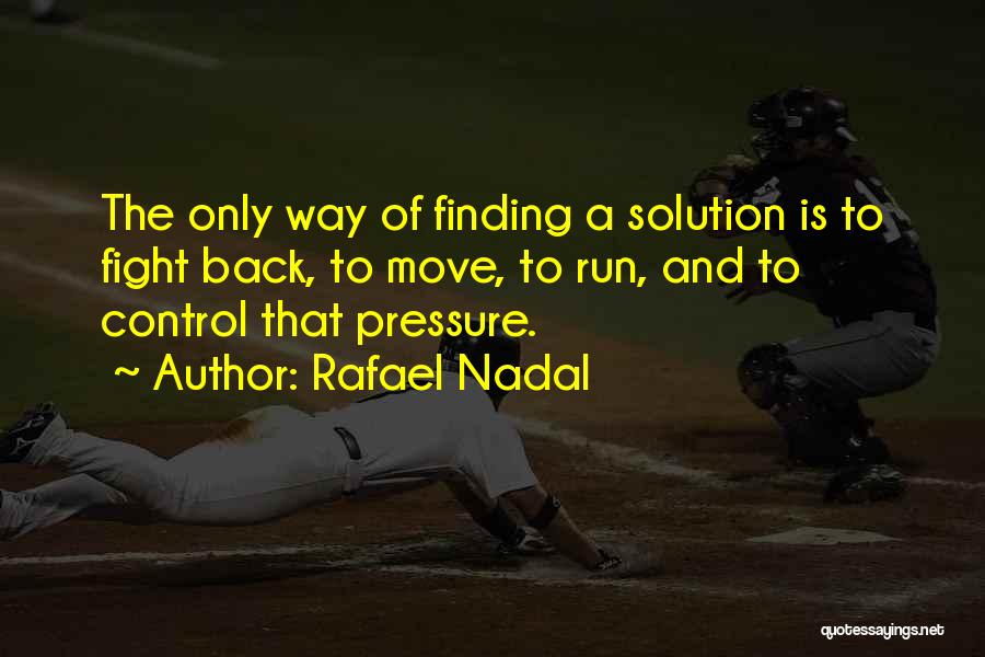 Fight Back Quotes By Rafael Nadal