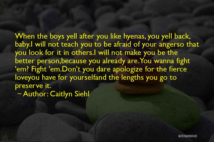 Fight Because Love You Quotes By Caitlyn Siehl