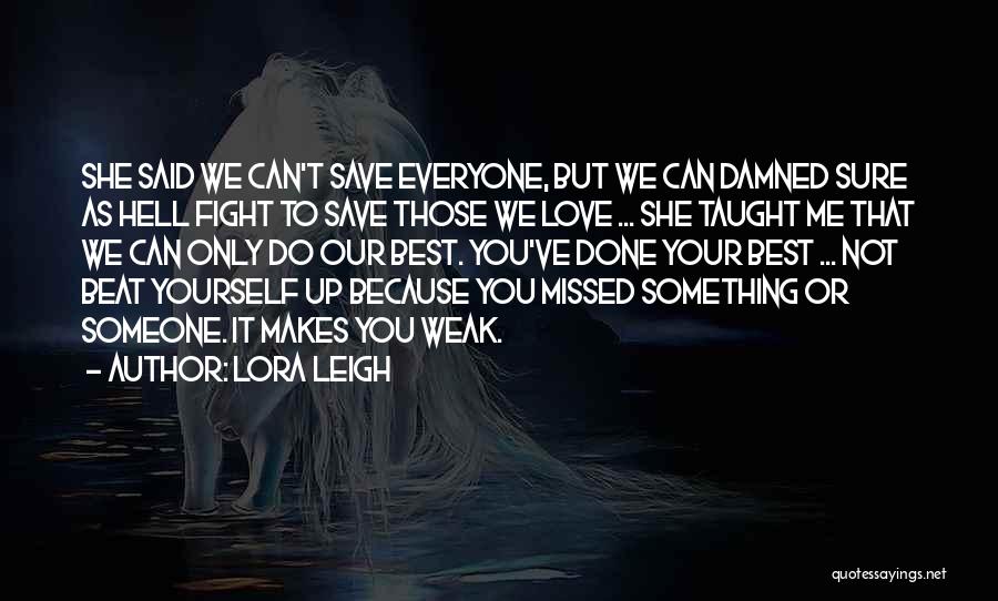 Fight Because Love You Quotes By Lora Leigh