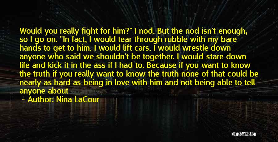 Fight Because Love You Quotes By Nina LaCour