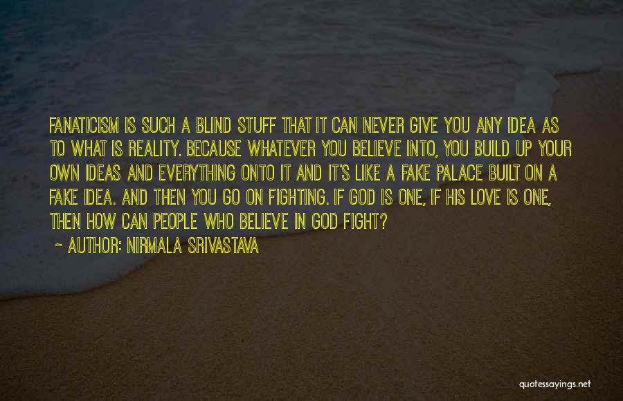 Fight Because Love You Quotes By Nirmala Srivastava