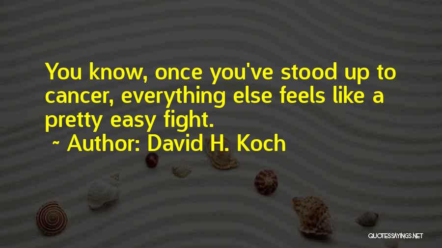 Fight Cancer Quotes By David H. Koch