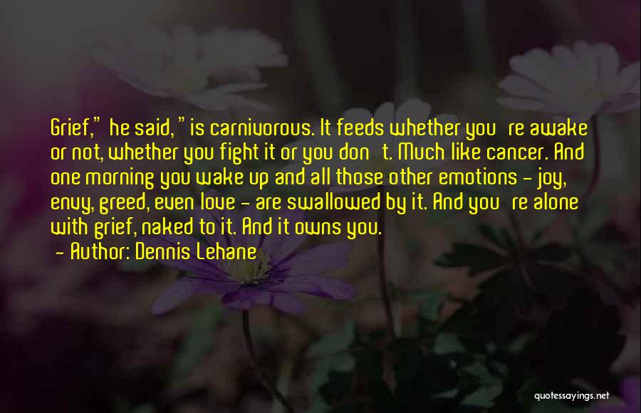 Fight Cancer Quotes By Dennis Lehane