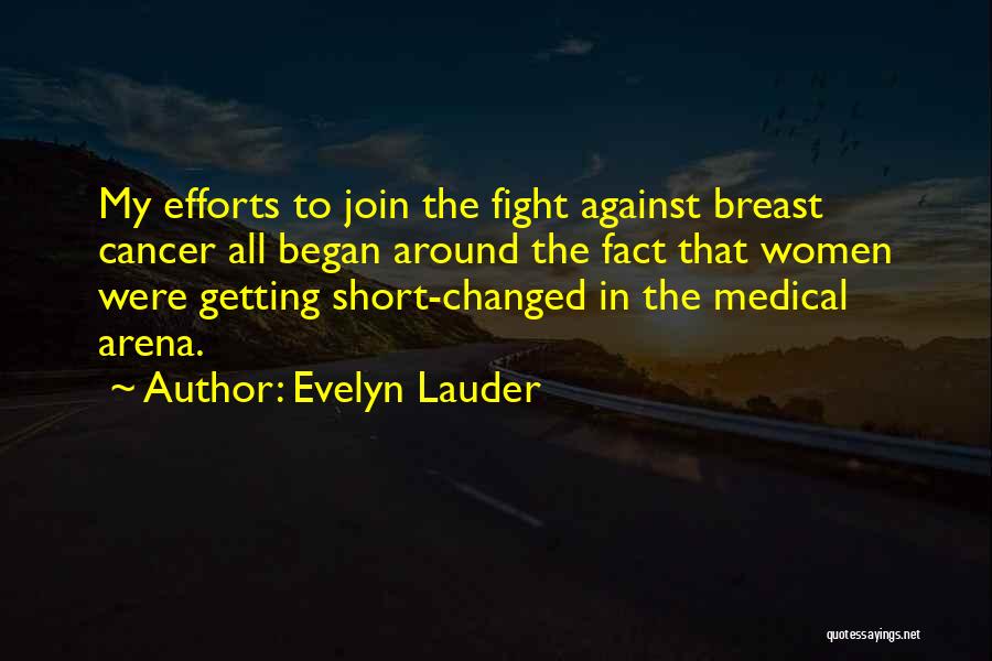 Fight Cancer Quotes By Evelyn Lauder