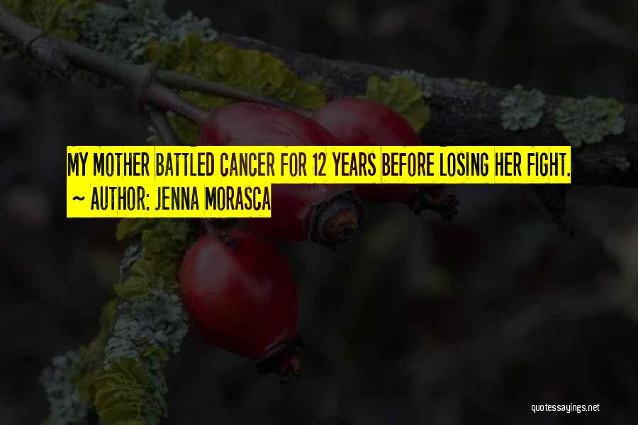 Fight Cancer Quotes By Jenna Morasca