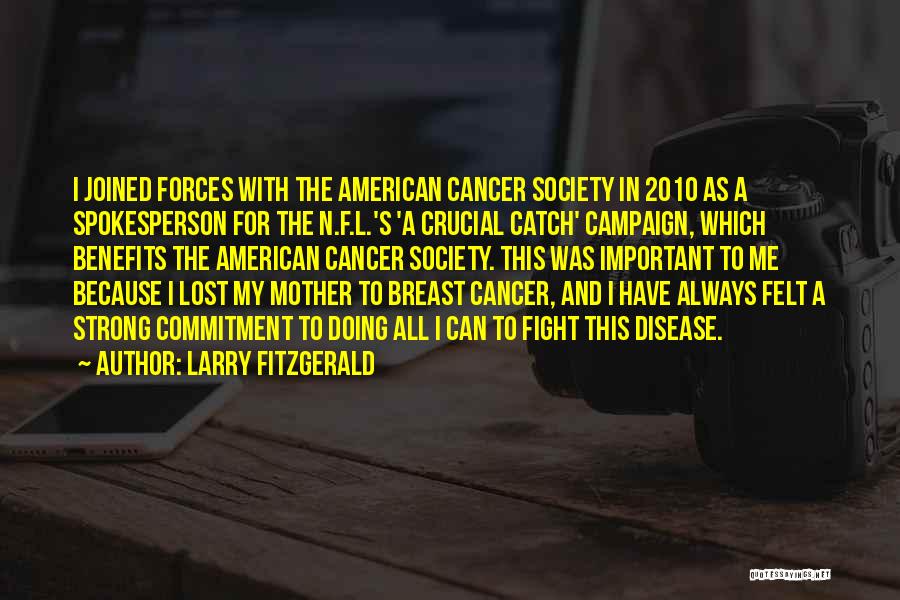 Fight Cancer Quotes By Larry Fitzgerald