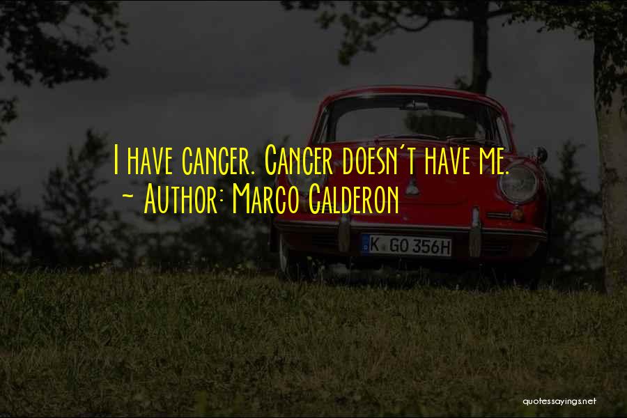 Fight Cancer Quotes By Marco Calderon