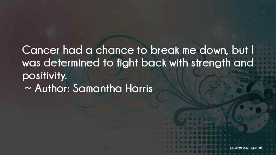 Fight Cancer Quotes By Samantha Harris