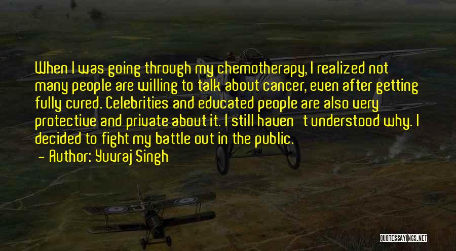 Fight Cancer Quotes By Yuvraj Singh