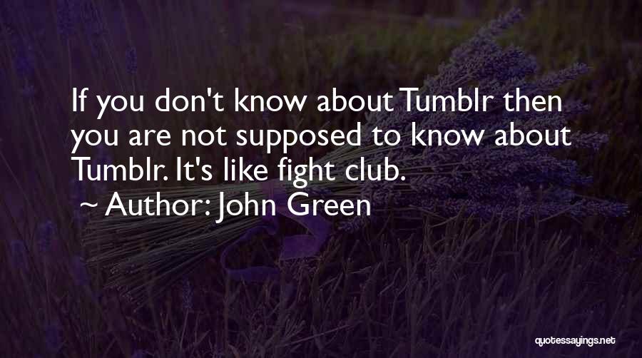 Fight Club Like Quotes By John Green