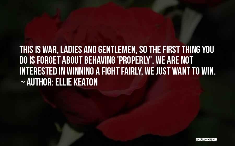 Fight Fairly Quotes By Ellie Keaton