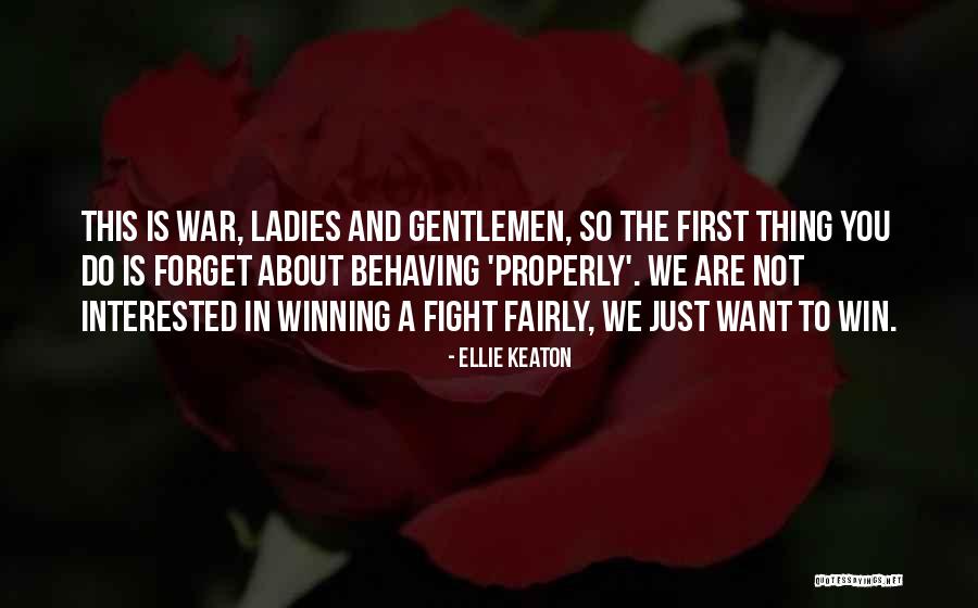 Fight Fairly Quotes By Ellie Keaton