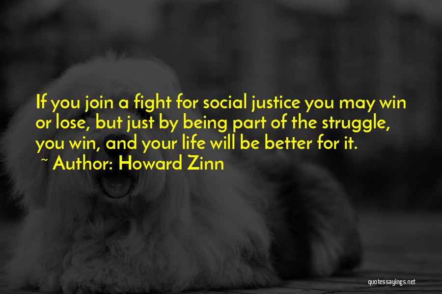 Fight For Better Life Quotes By Howard Zinn