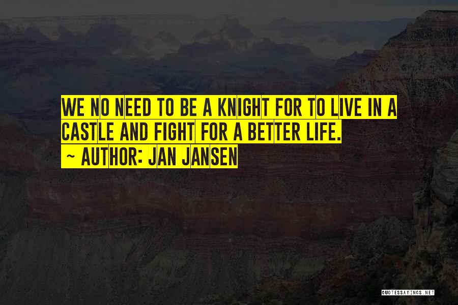 Fight For Better Life Quotes By Jan Jansen