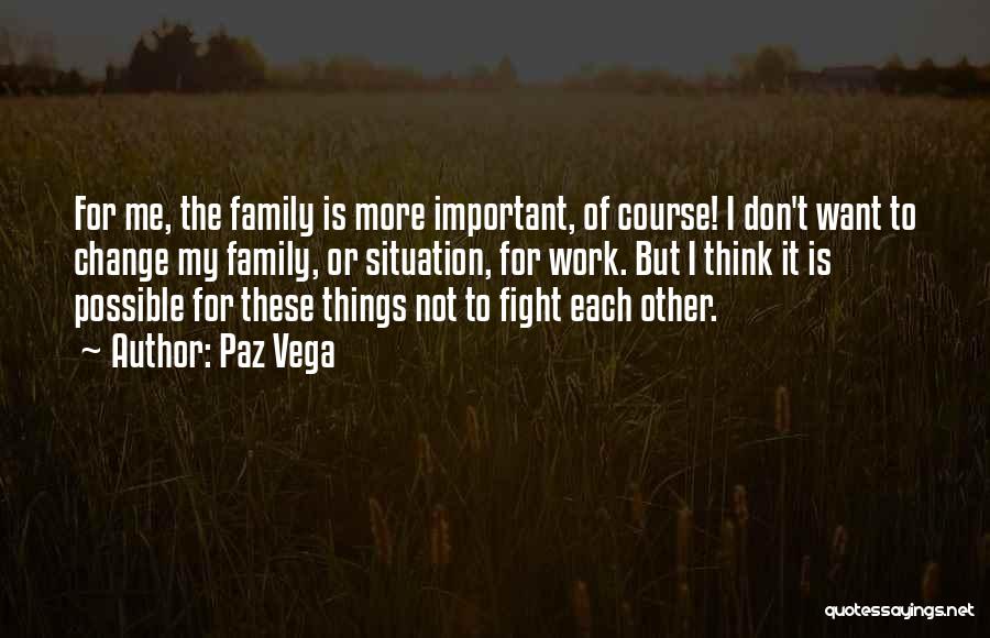 Fight For Family Quotes By Paz Vega