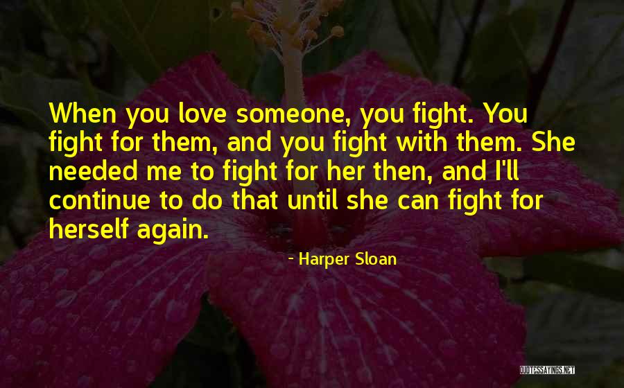 Fight For Me Love Quotes By Harper Sloan