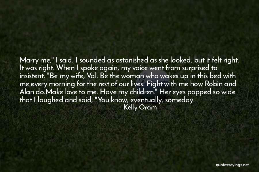 Fight For Me Love Quotes By Kelly Oram