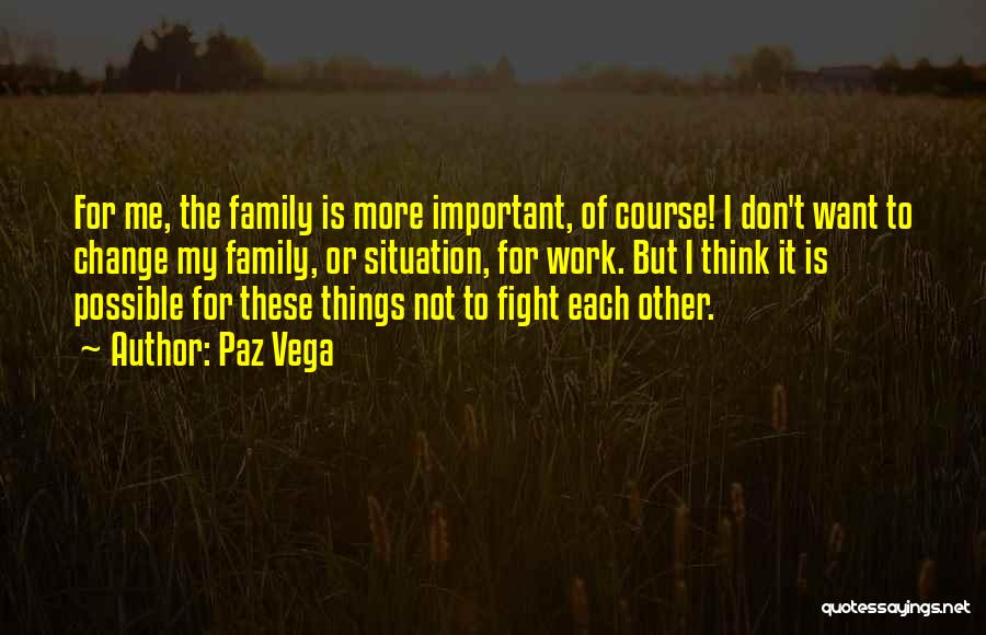 Fight For My Family Quotes By Paz Vega