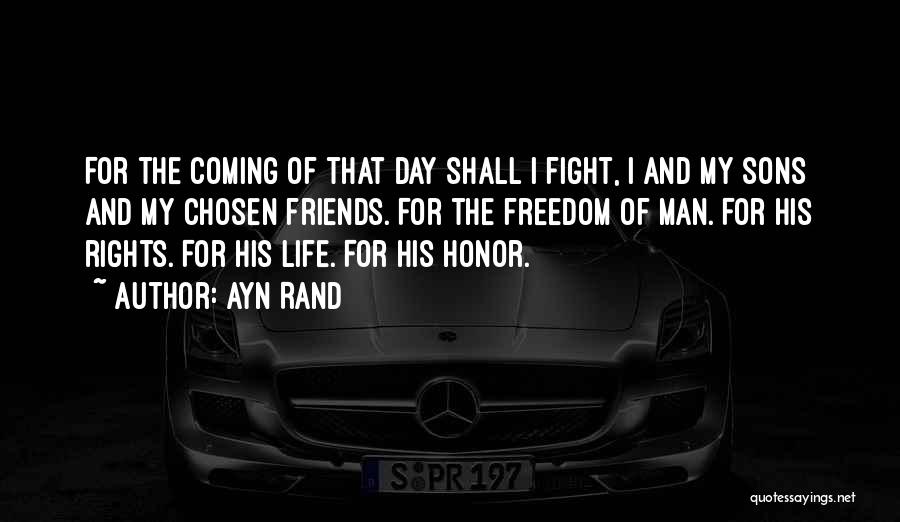 Fight For My Friends Quotes By Ayn Rand