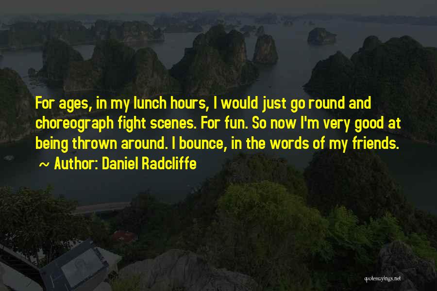 Fight For My Friends Quotes By Daniel Radcliffe
