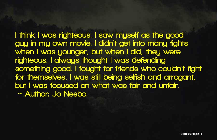 Fight For My Friends Quotes By Jo Nesbo